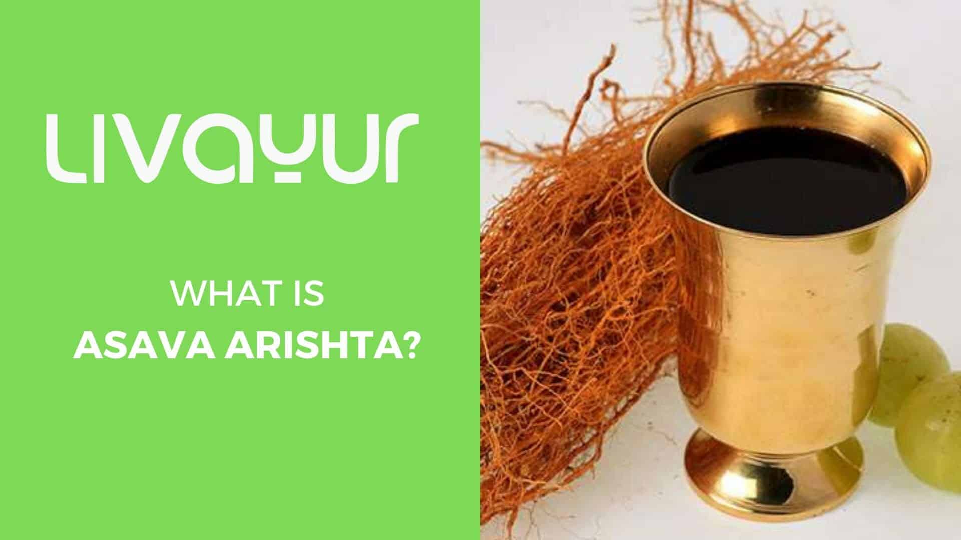 What Is Asava Arishta? | LivAyur Thumbnail